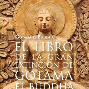 El Libro de la Gran Extinción de Gotama El Buddha