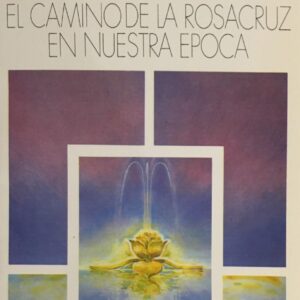 El Camino de la Rosacruz en Nuestra Época