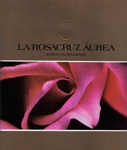 La Rosacruz Áurea. Una Escuela de Iniciación Moderna